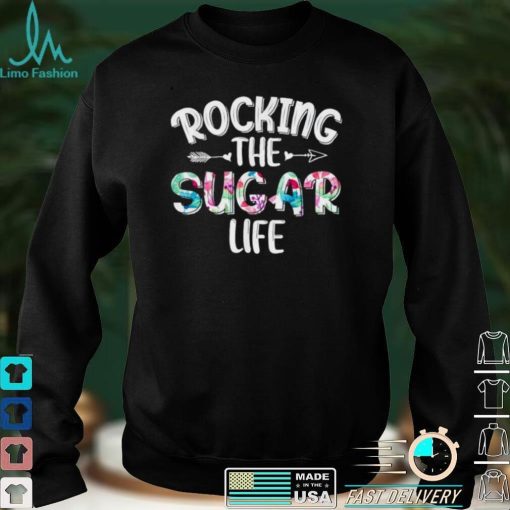 Rocking the Sugar Life New Grandma Mothers Day shirt