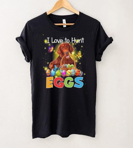 Setter I love to hunt eggs easter shirt