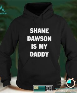 Shane Dawson is my daddy funny T shirt