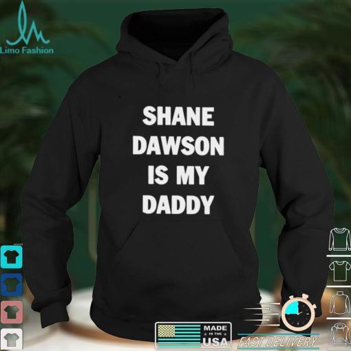 Shane Dawson is my daddy funny T shirt