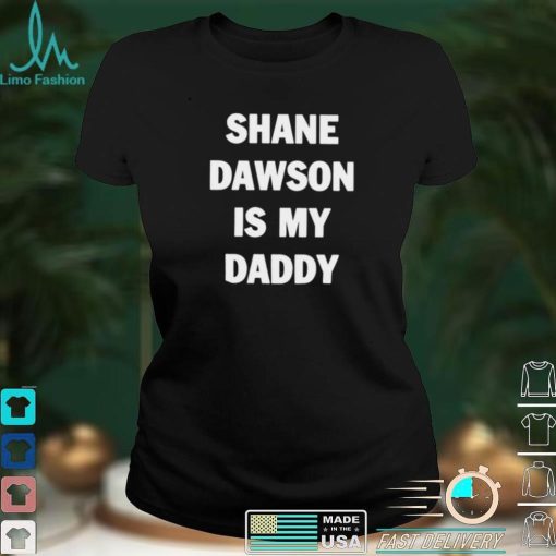 Shane Dawson is my daddy funny T shirt