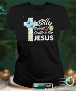 Silly Rabbit Easter Is For Jesus Easter Day Flowers Cross shirt