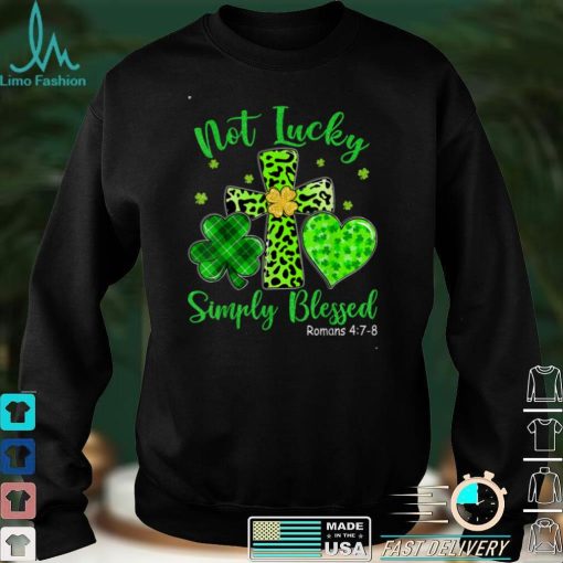 St Patricks Day Faith Christian Tee Not Lucky Simple Blessed T Shirt