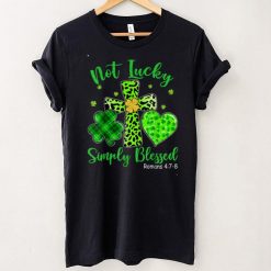 St Patricks Day Faith Christian Tee Not Lucky Simple Blessed T Shirt