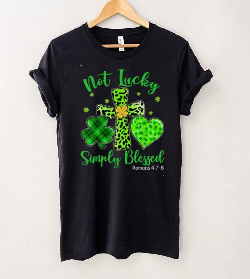 St Patricks Day Faith Christian Tee Not Lucky Simple Blessed T Shirt