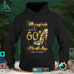 Stepping Into My 60 Birthday Like A Boss 60th B Day Party T Shirt