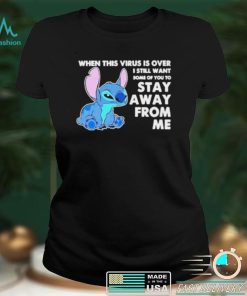 Stitch When This Virus Is Over I Still Want Some Of You To Stay Away From Me TShirt