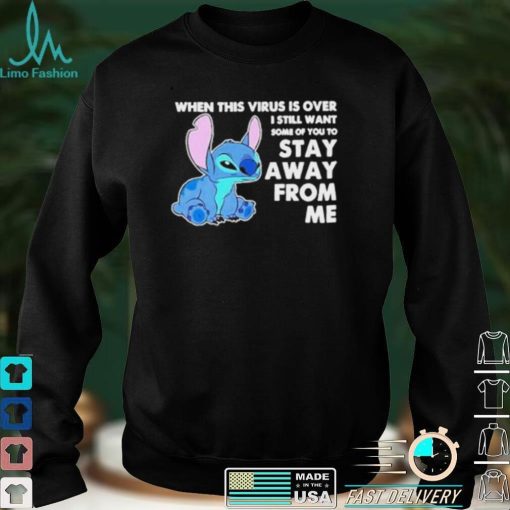 Stitch When This Virus Is Over I Still Want Some Of You To Stay Away From Me TShirt