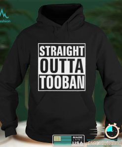 Straight outta Tooban shirt