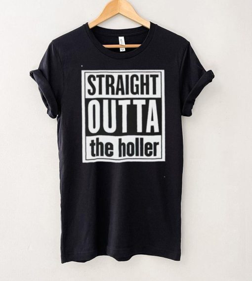 Straight outta the holler shirt