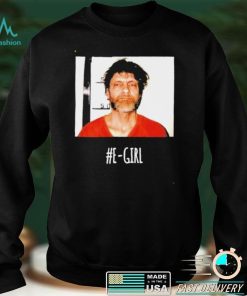 Ted Kaczynski E Girl shirt