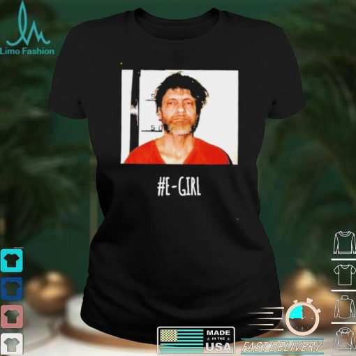 Ted Kaczynski E Girl shirt