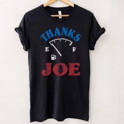 Thanks Joe Make Gas Prices Cheap & Great Again Petrol Empty T Shirt