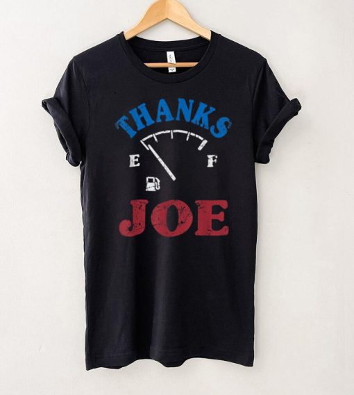 Thanks Joe Make Gas Prices Cheap & Great Again Petrol Empty T Shirt