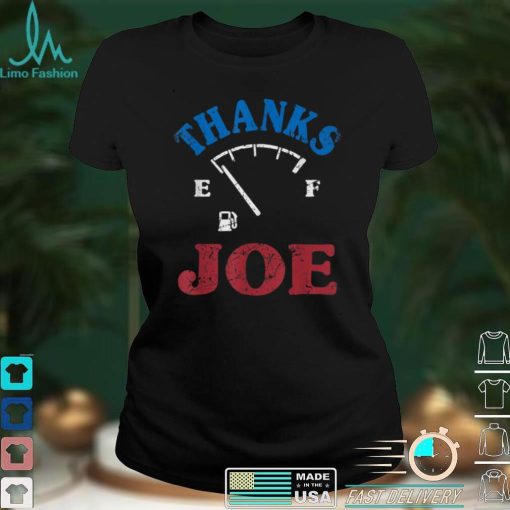 Thanks Joe Make Gas Prices Cheap & Great Again Petrol Empty T Shirt