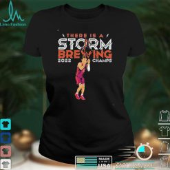 There Is A Storm Brewing 2022 Champs Shirt