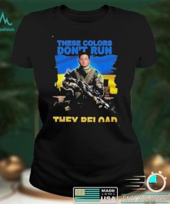 These Colors don’t Run they Reload Ukraine shirt