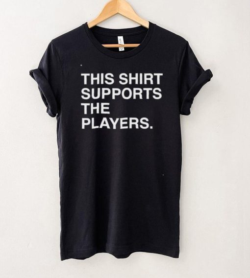 This Shirt Supports The Players Shirt