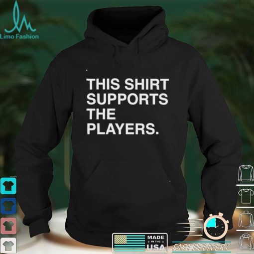 This Shirt Supports The Players Shirt