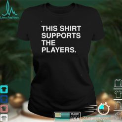 This Shirt Supports The Players Shirt