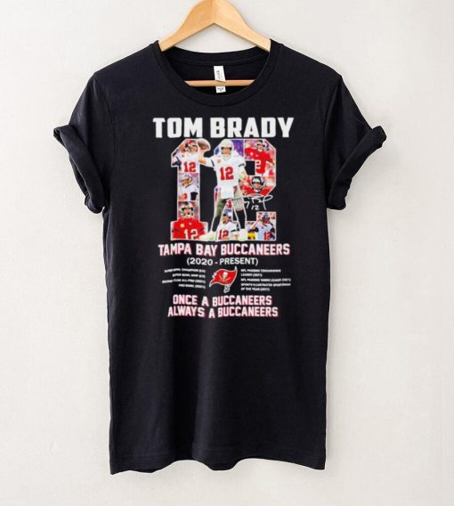 Tom Brady Tampa Bay Buccaneers 2020 present once a Buccaneers always a Buccaneers shirt