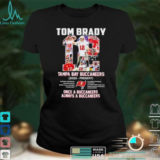 Tom Brady Tampa Bay Buccaneers 2020 present once a Buccaneers always a Buccaneers shirt