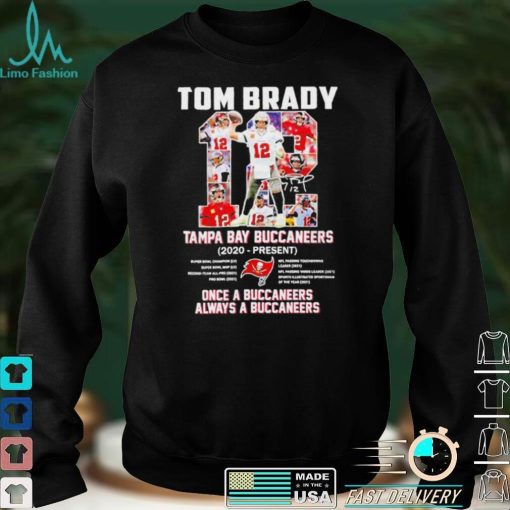 Tom Brady Tampa Bay Buccaneers 2020 present once a Buccaneers always a Buccaneers shirt