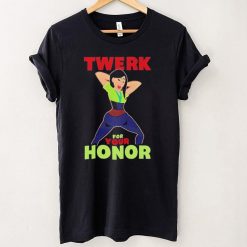 Twerk For Your Honor T Shirt