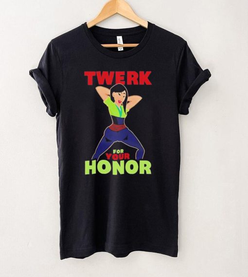 Twerk For Your Honor T Shirt