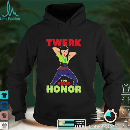 Twerk For Your Honor T Shirt