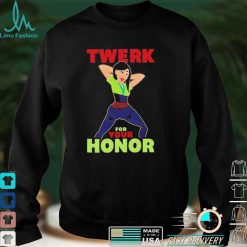 Twerk For Your Honor T Shirt