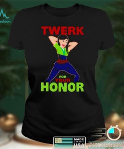Twerk for your honor shirt