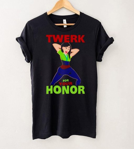 Twerk for your honor shirt