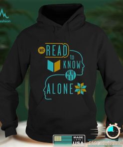 We Read Know Were Not Alone Shirt