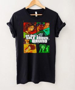 We dont talk about Bruno cartoon shirt