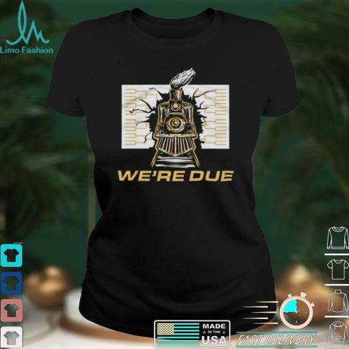 Were Due train shirt