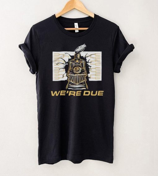 Were Due train shirt