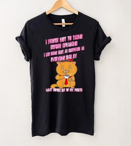 What Comes Out Of My Mouth shirt