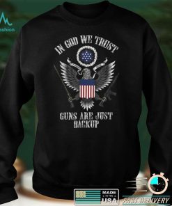 in god we trust guns are just backup T Shirt hoodie shirt