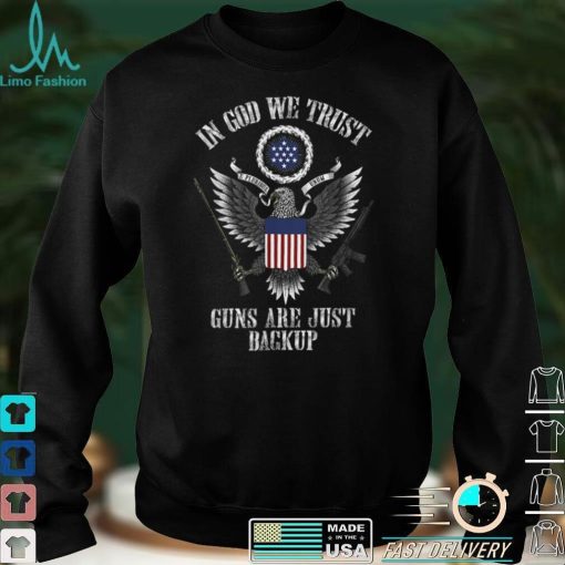 in god we trust guns are just backup T Shirt hoodie shirt