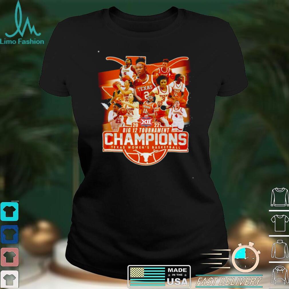 2022 Big 12 Tournament Champions Texas Womens Basketball shirt