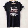 And God said let there be loud yelling so he made baseball moms shirt