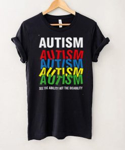 Autism Awareness Shirt, See The Ability Not the Disability T Shirt