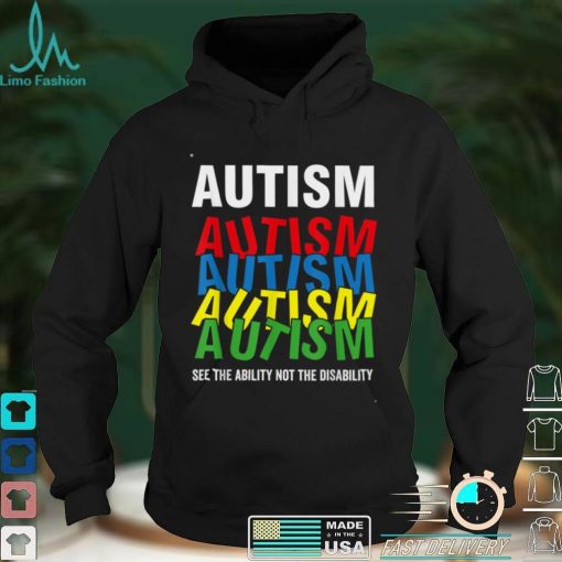 Autism Awareness Shirt, See The Ability Not the Disability T Shirt