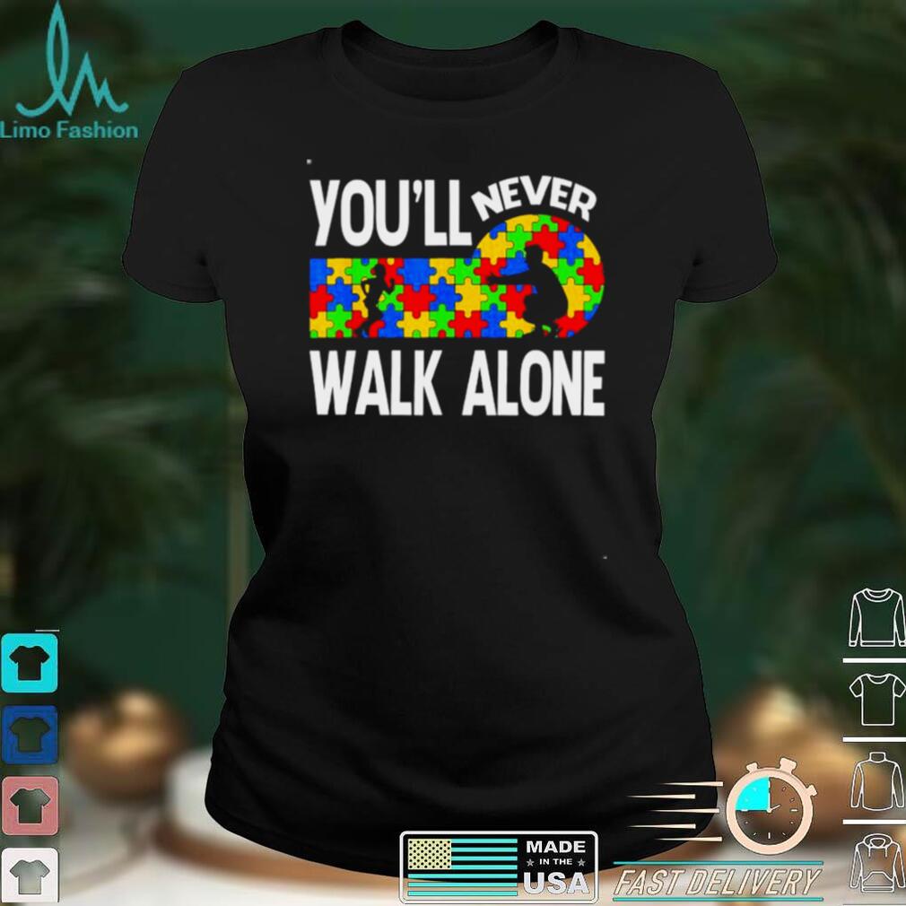Autism awareness you will never walk alone support autism shirt