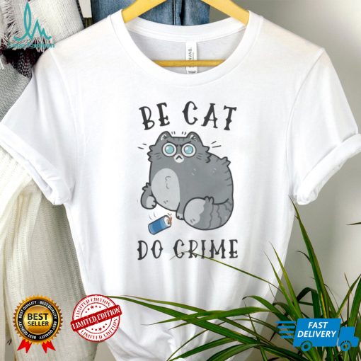 Be Cat Do Crime T Shirt