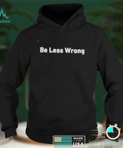 Be less wrong shirt