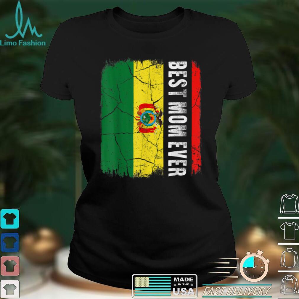 Best Bolivian Mom Ever Bolivia Flag Mother's Day T Shirt tee Best Bolivian Mom Ever Bolivia Flag Mother's Day T Shirt tee