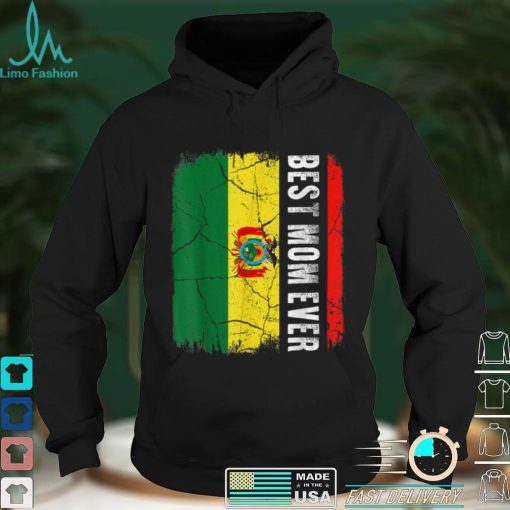 Best Bolivian Mom Ever Bolivia Flag Mother’s Day T Shirt tee
