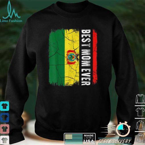 Best Bolivian Mom Ever Bolivia Flag Mother’s Day T Shirt tee